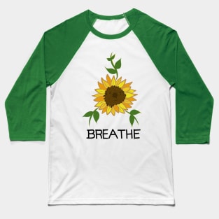 Sunflower Breathe Baseball T-Shirt